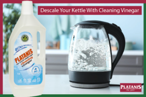 Descale your kettle with Platanis cleaning vinegar.