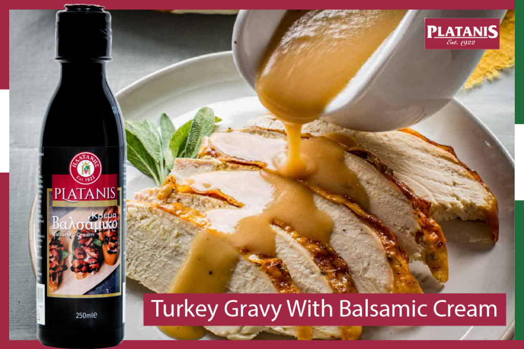 Turkey gravy with balsamic cream.